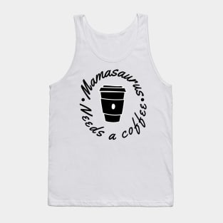 Mamasaurus Needs A Coffee. Funny Mom Design Perfect as a Mothers Day Gift. Tank Top